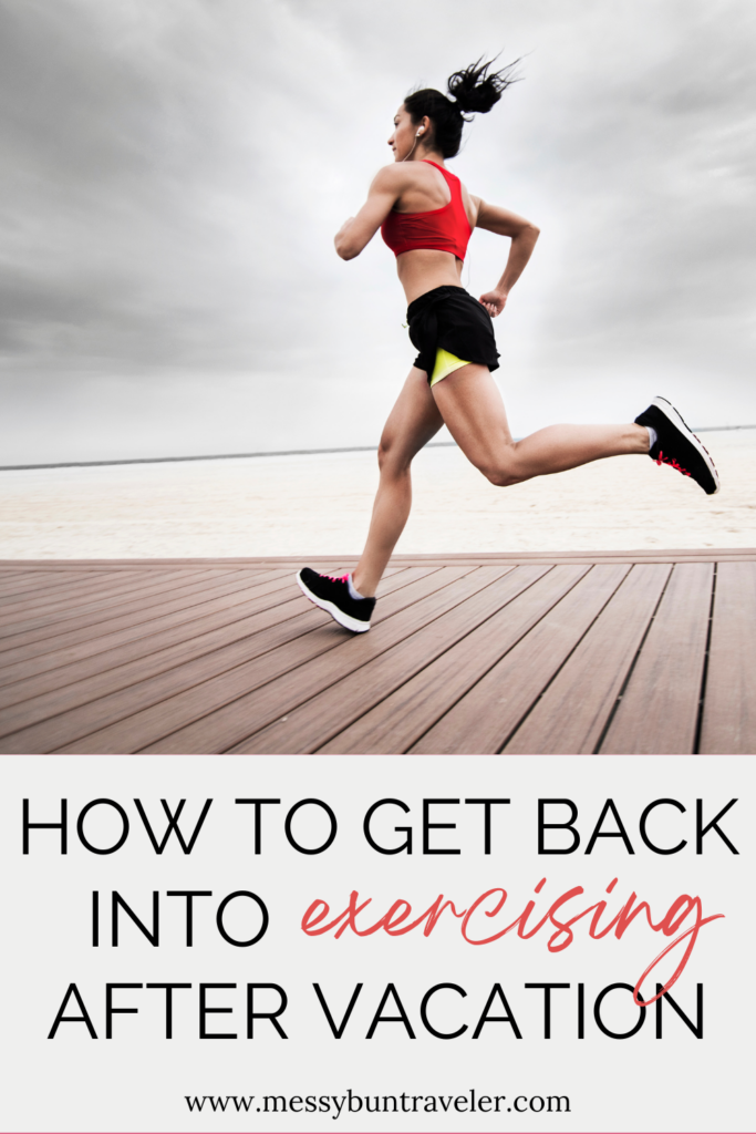 how to get back into exercising after a long break, post vacation workout