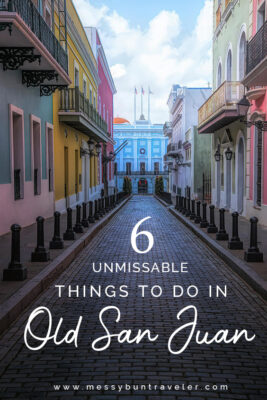 6 UNMISSABLE Things to do in Old San Juan - Messy Bun Traveler